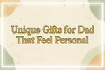 15 Unique Gifts for Dad That Feel Personal - The Red Squirrel