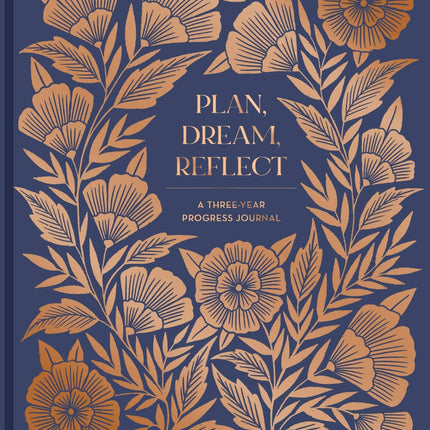 Plan, Dream, Reflect Journal - A 3-Year Journal for Looking Back and Forward
