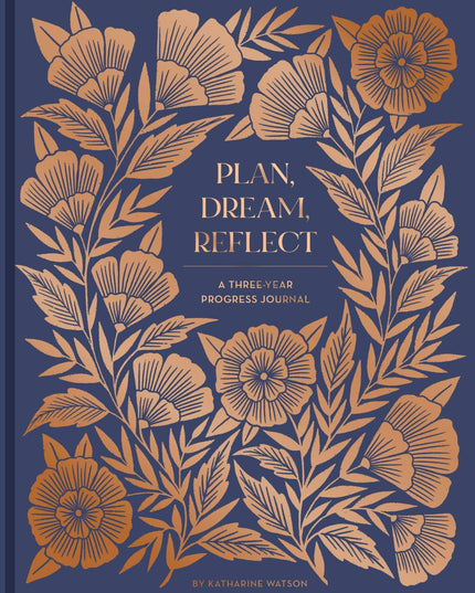 Plan, Dream, Reflect Journal - A 3-Year Journal for Looking Back and Forward