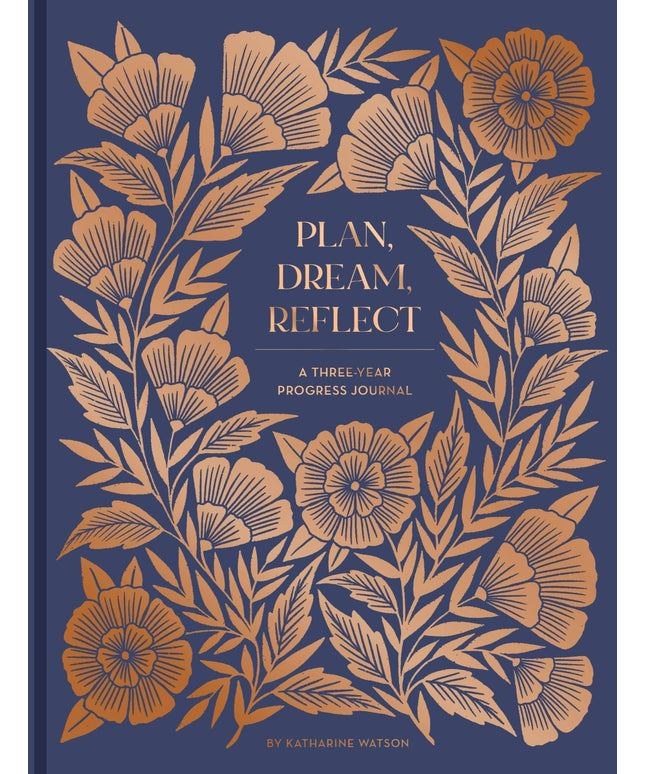 Plan, Dream, Reflect Journal - A 3-Year Journal for Looking Back and Forward