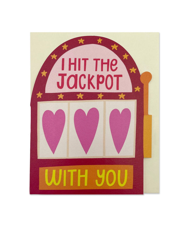 I hit the jackpot with you