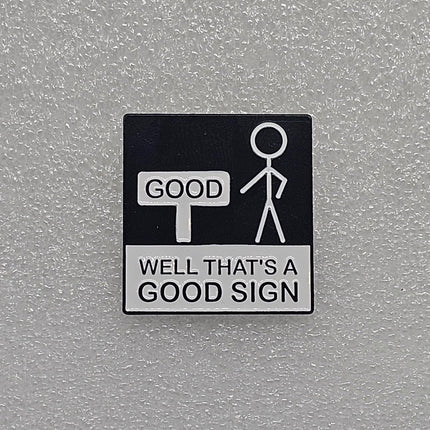 Funny Pin Badges - Various Designs Good Sign
