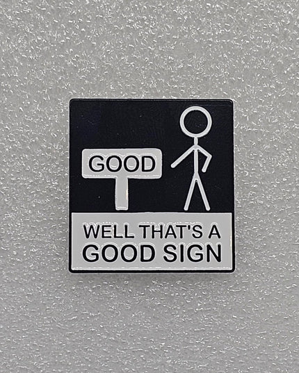 Funny Pin Badges - Various Designs Good Sign
