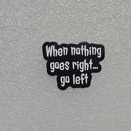 Funny Pin Badges - Various Designs Go left