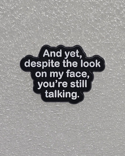 Funny Pin Badges - Various Designs Still talking