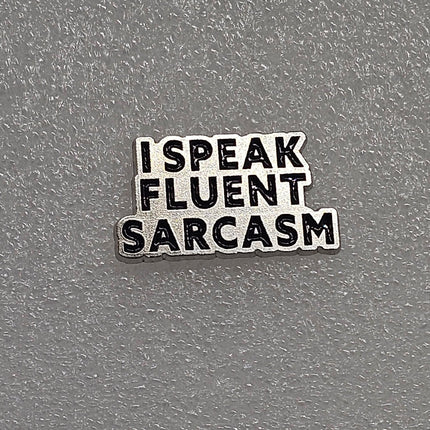 Funny Pin Badges - Various Designs I speak Sarcasm