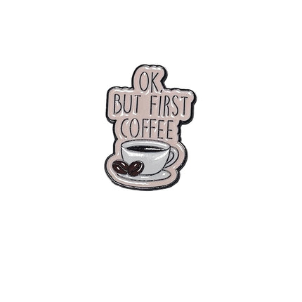 Food and Drink themed Pin Badges Ok but first coffee