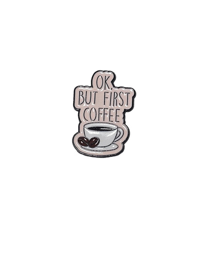 Food and Drink themed Pin Badges Ok but first coffee