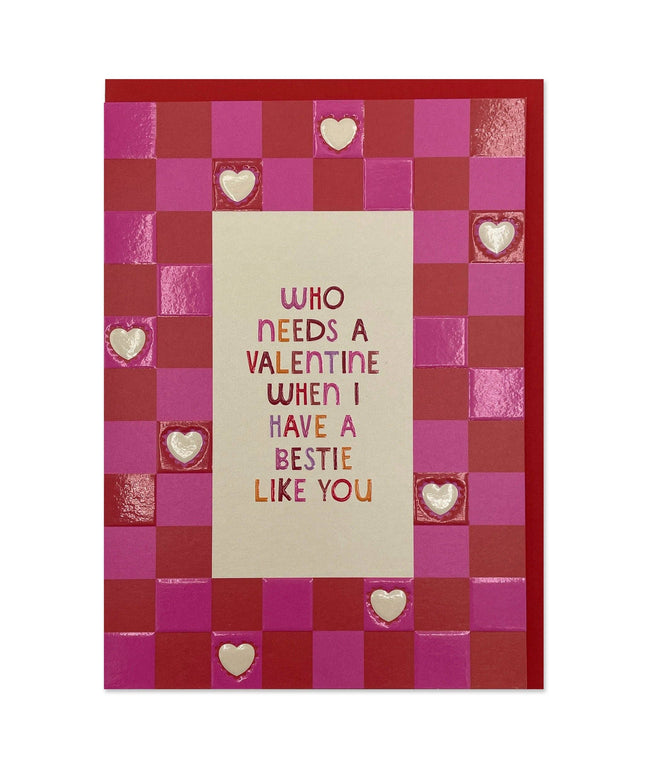 Who needs a Valentine when I have a bestie like you