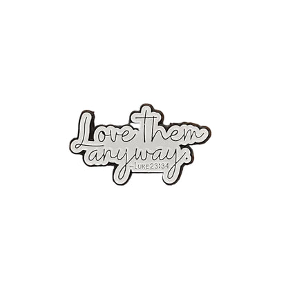 Bible Verses and Christian pin badges Enamel Love them anyway
