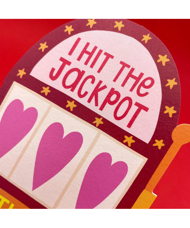 I hit the jackpot with you