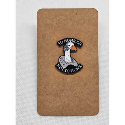 Goose pin badges - Various Designs To honk or not to honk