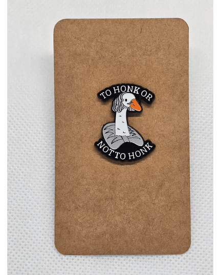 Goose pin badges - Various Designs To honk or not to honk