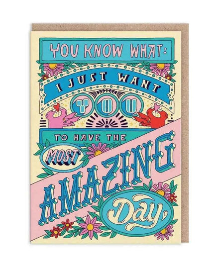Just Have The Most Amazing Day Birthday Card
