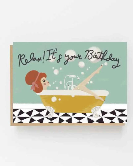 Relax It's Your Birthday Greetings Card