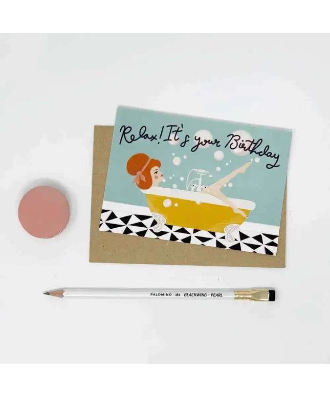 Relax It's Your Birthday Greetings Card