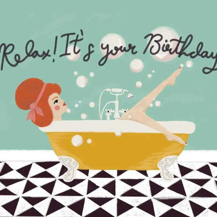 Relax It's Your Birthday Greetings Card