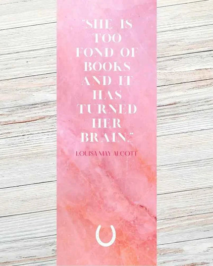 She is too fond of books... Literary Quote Bookmark
